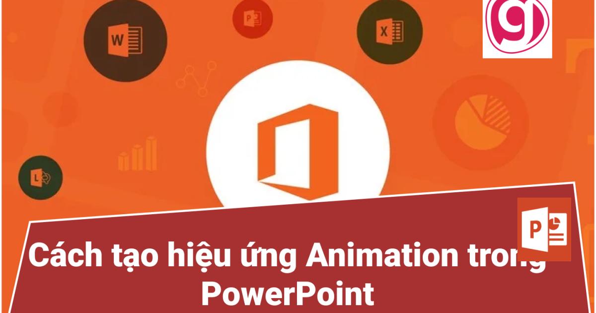 Cách tạo hiệu ứng Animation trong PowerPoint 2016, 2019