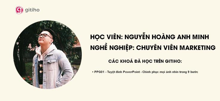 Anh Minh: Mình đã tự tin hơn về khả năng thiết kế của mình sau khi học xong khoá PowerPoint của Gitiho 