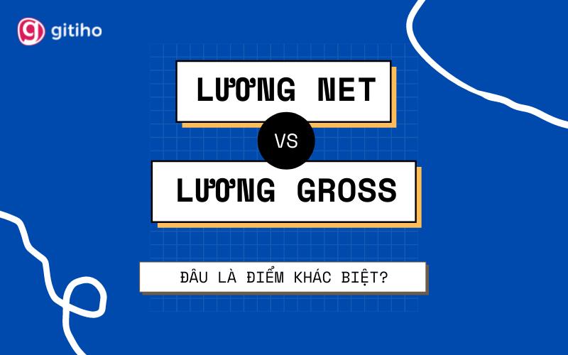 Lương GROSS là gì? Phân biệt phương pháp trả lương GROSS và NET