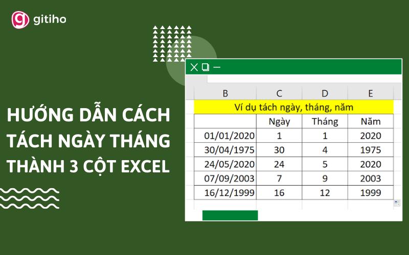 Cách tách ngày tháng năm trong Excel thành 3 cột khác nhau cực nhanh