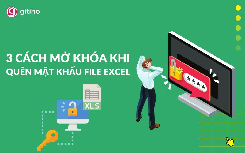 3 cách xử lý khi quên mật khẩu file Excel đơn giản, dễ dàng