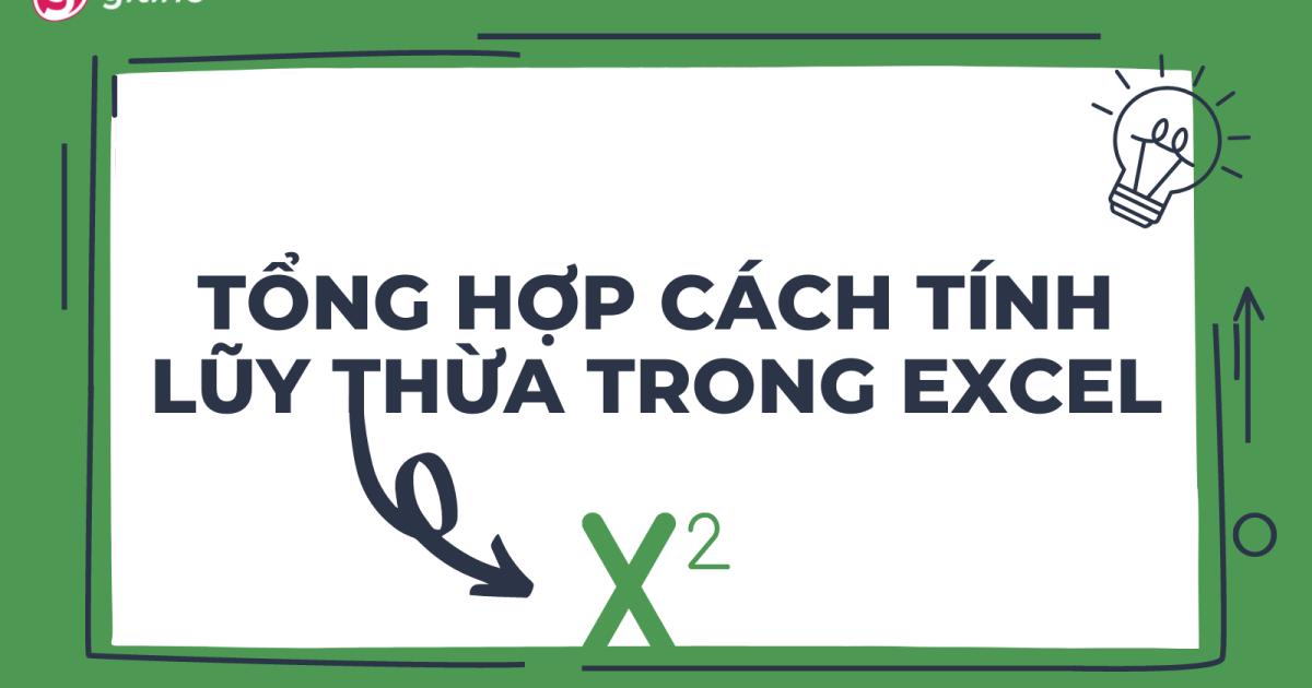 Tổng hợp các cách tính lũy thừa trong Excel bằng hàm và công thức