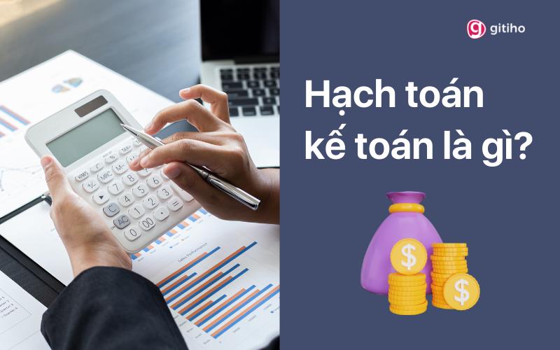 Hạch toán là gì? Các nội dung cơ bản về hạch toán kế toán