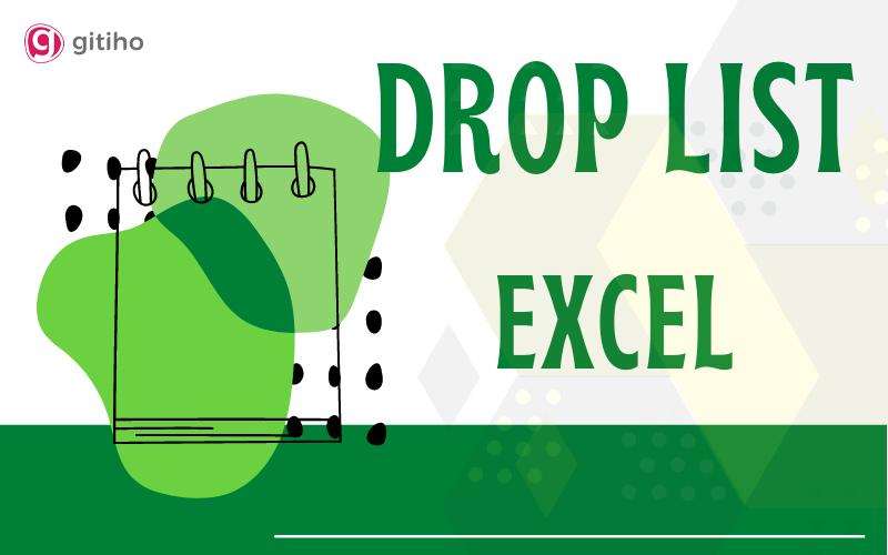 Hướng dẫn tạo Danh sách thả xuống Drop List đơn giản dễ dàng