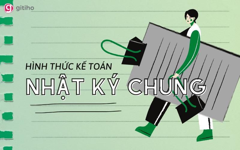 Hình thức kế toán Nhật ký chung là gì? Khái niệm và những lưu ý
