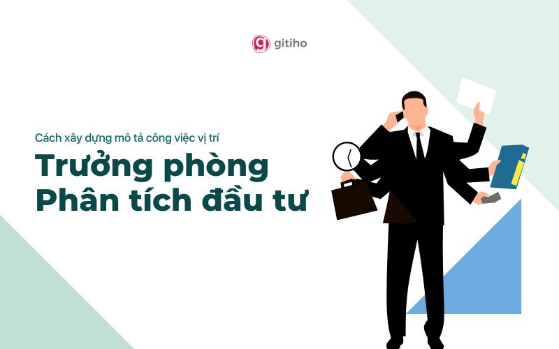 Cách xây dựng mô tả công việc vị trí Trưởng phòng Phân tích đầu tư