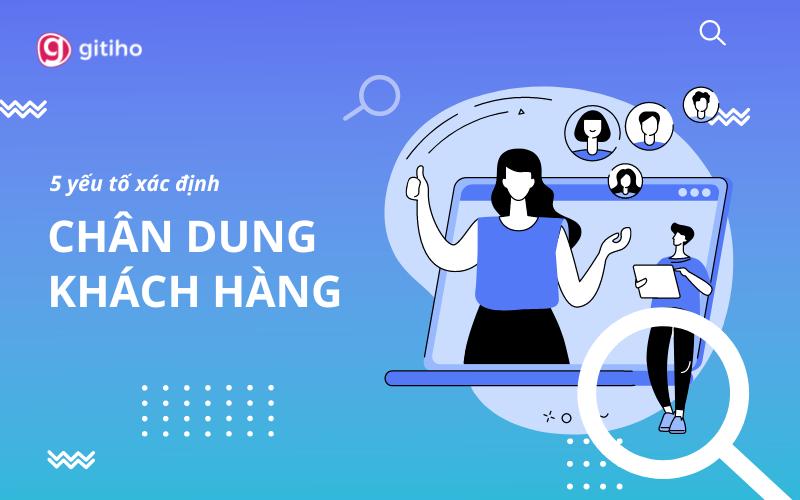 5 yếu tố giúp xác định chính xác chân dung khách hàng