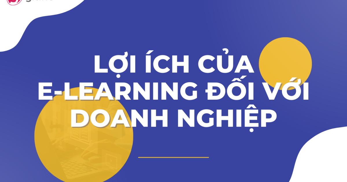 Tại sao E-learning là giải pháp hàng đầu cho đào tạo doanh nghiệp?