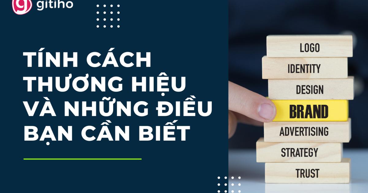 Tính cách thương hiệu là gì? Những điều bạn cần biết về tính cách thương hiệu