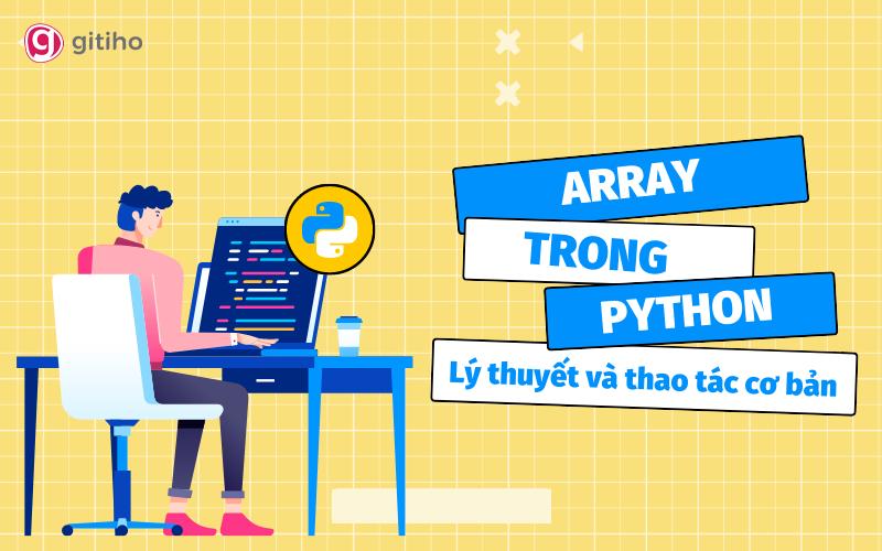 Lý thuyết và các thao tác cơ bản với Array trong Python