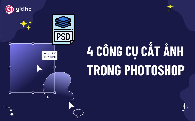 4 cách cắt ảnh trong Photoshop nhanh và đơn giản
