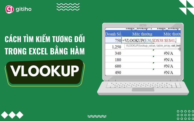 Sử dụng VLOOKUP - hàm tìm giá trị trong khoảng a-b cực chuẩn