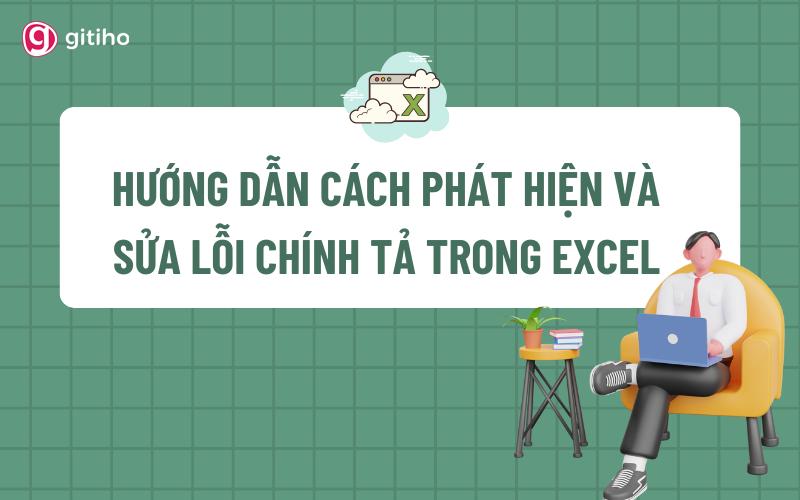 Hướng dẫn tìm và sửa lỗi chính tả trong Excel theo một danh sách
