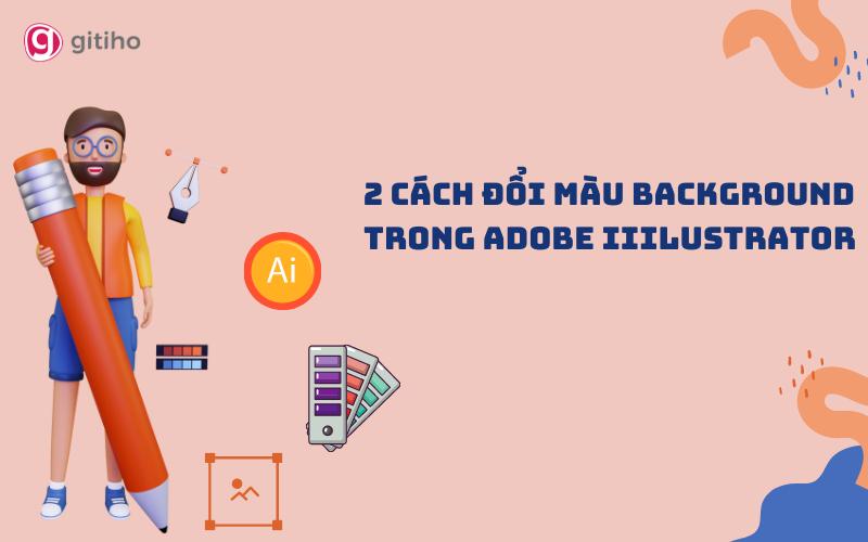 Hướng dẫn đổi màu background trong AI đơn giản nhất