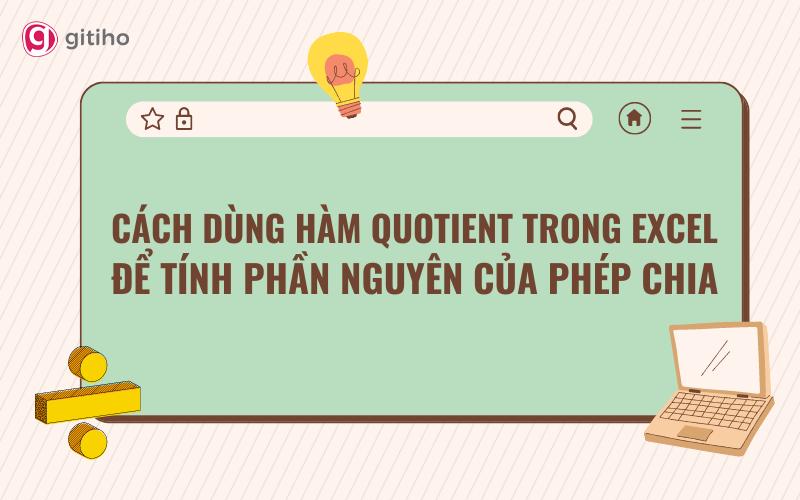 Cách dùng hàm QUOTIENT trong Excel tính phần nguyên của phép chia