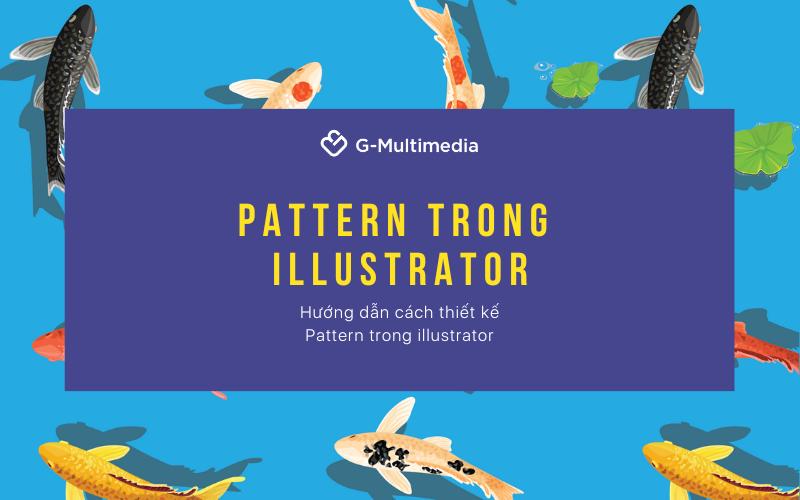 Hướng dẫn cách tạo Pattern bằng công cụ Pattern Tab trong Illustrator