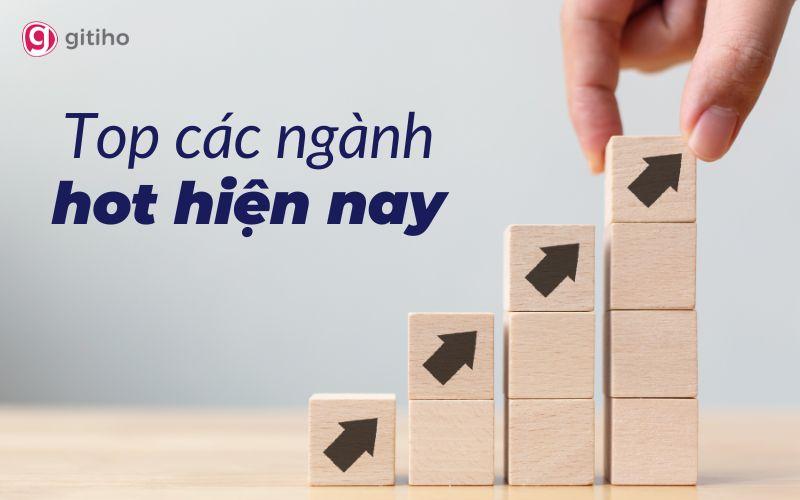 Điểm danh các ngành hot hiện nay và tiềm năng phát triển trong tương lai