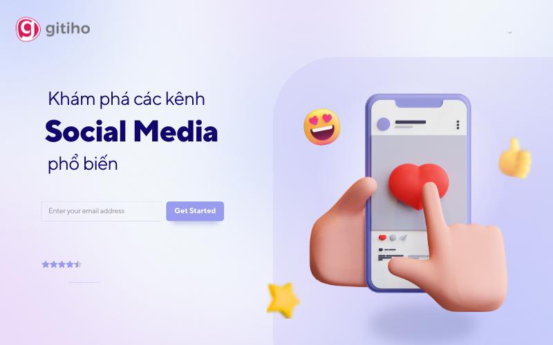 Khám phá các kênh social media phổ biến và xu hướng nổi bật hiện nay