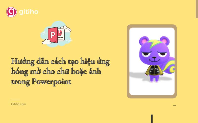 Hướng dẫn cách tạo hiệu ứng bóng mờ cho chữ hoặc ảnh trong Powerpoint