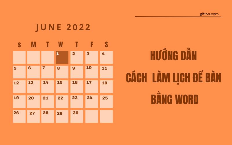 Hướng dẫn cách làm lịch để bàn bằng word nhanh chóng, đơn giản