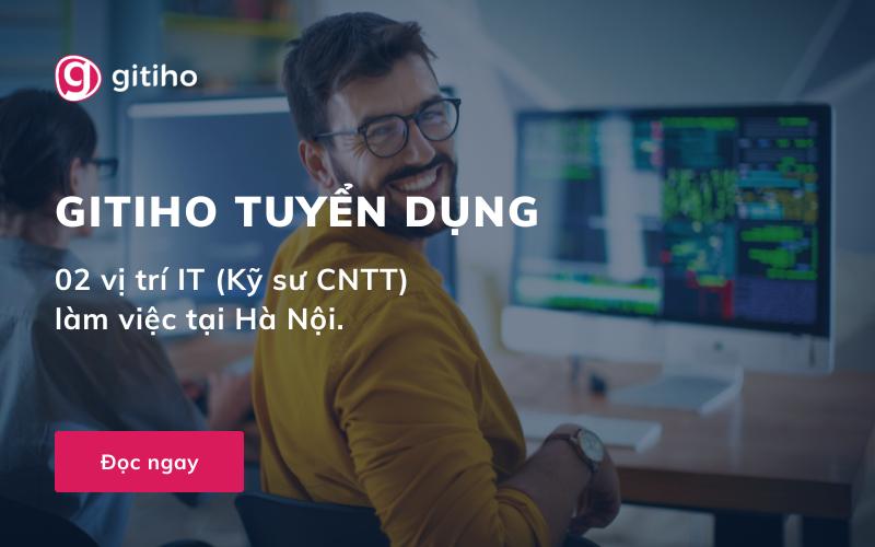 Gitiho Vietnam tuyển dụng 02 IT làm việc tại Hà Nội