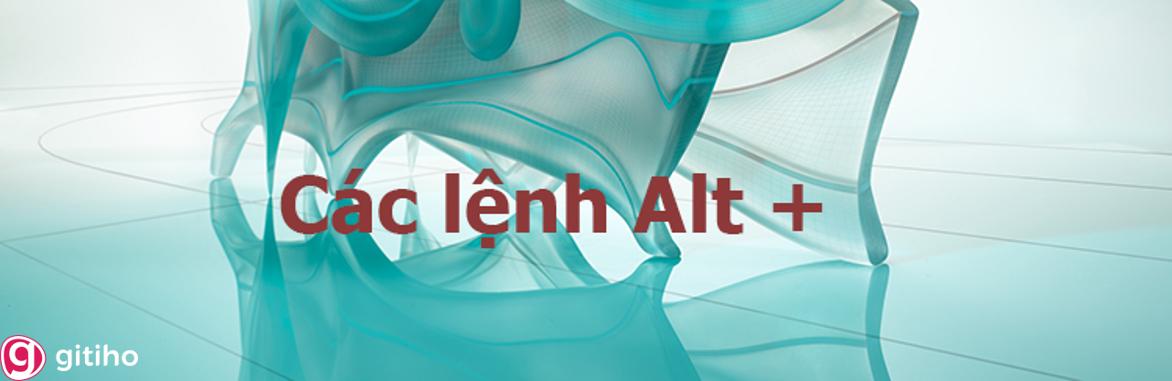 Các lệnh Alt +