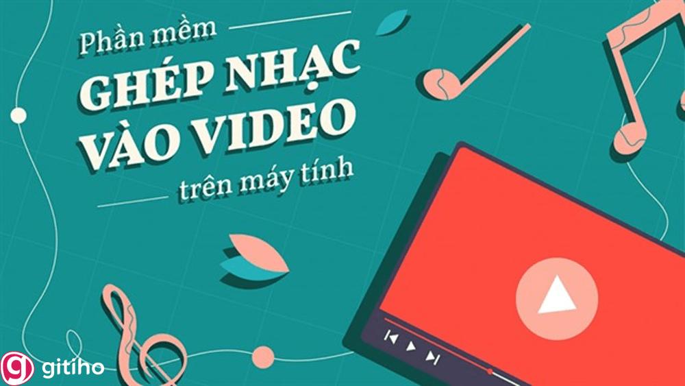 Ghép nhạc vào video và những điều cần lưu ý