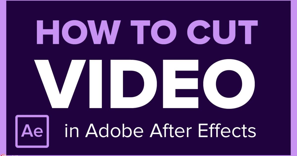 Hướng dẫn cắt video trong After Effect (1)