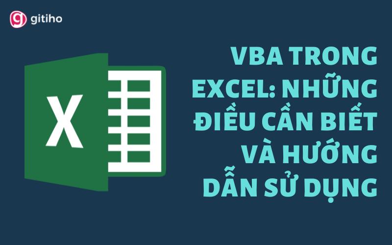 VBA TRONG EXCEL: NHỮNG ĐIỀU CẦN BIẾT VÀ HƯỚNG DẪN SỬ DỤNG