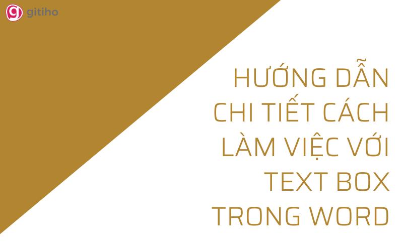 HƯỚNG DẪN CHI TIẾT CÁCH LÀM VIỆC VỚI TEXT BOX TRONG WORD