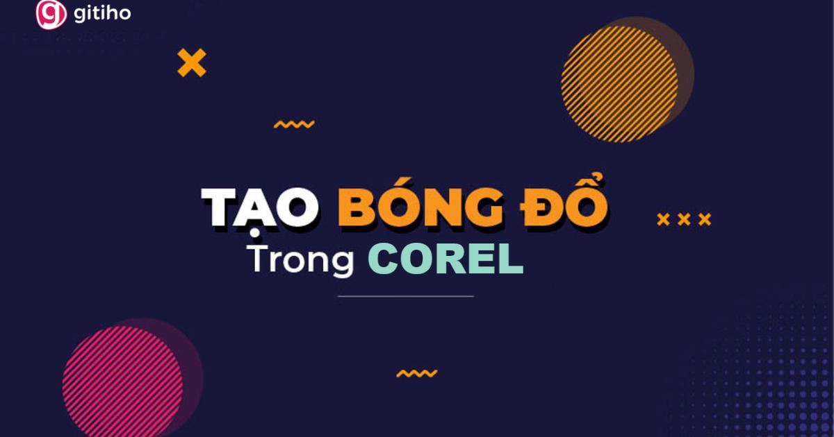LÀM THẾ NÀO ĐỂ TẠO HIỆU ỨNG ĐỔ BÓNG CHO CHỮ TRONG COREL