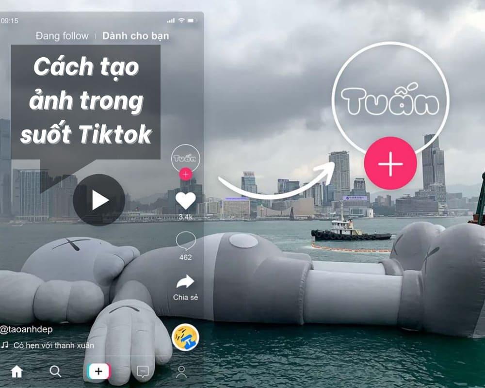 Cách tạo ảnh trong suốt trên Tiktok
