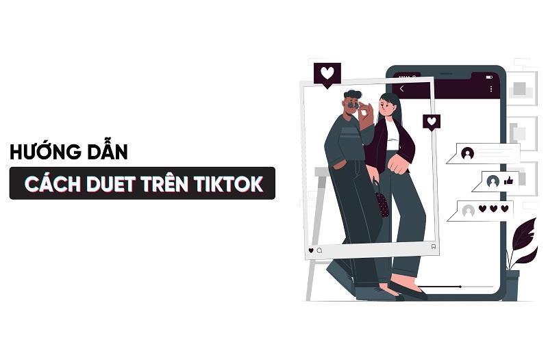 Cách Duet trên Tiktok: Hướng dẫn chi tiết từ A – Z