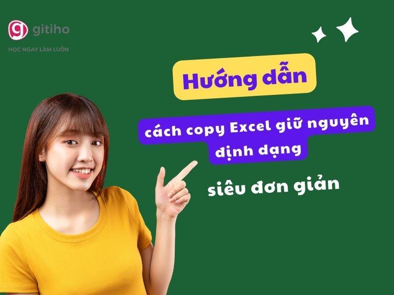 Hướng dẫn cách copy Excel giữ nguyên định dạng siêu đơn giản