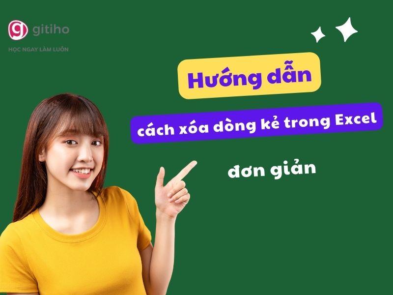 Hướng dẫn cách xóa dòng kẻ trong Excel đơn giản, kèm ví dụ