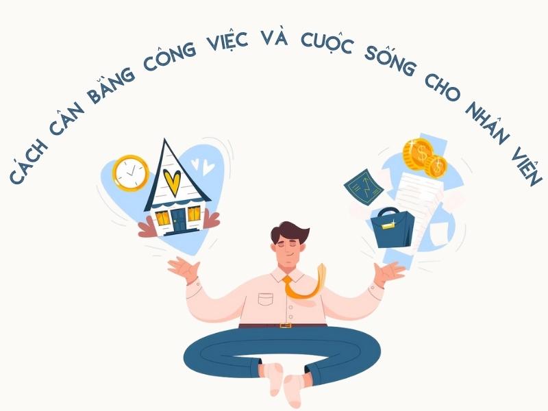 Cách cân bằng công việc và cuộc sống cho nhân viên, liệu tổ chức có đang làm tốt?