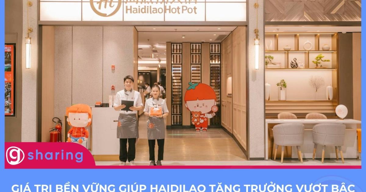 Giá trị bền vững giúp Haidilao tăng trưởng vượt bậc chính là phát triển con người nhờ vào yếu tố then chốt này!