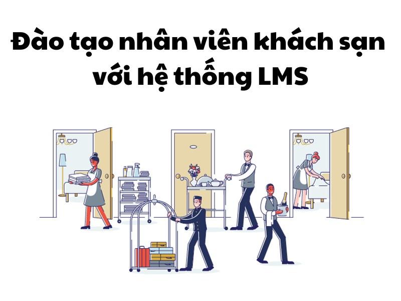 Giải pháp đào tạo nhân viên khách sạn với hệ thống LMS