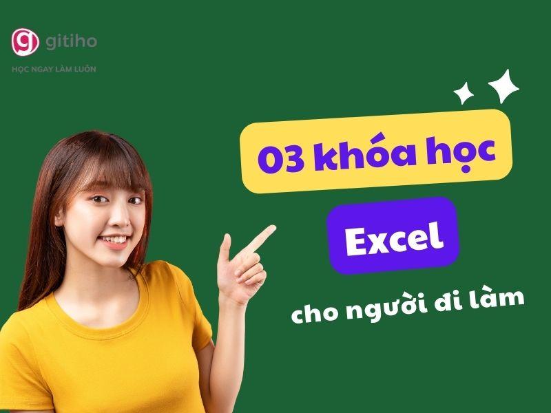 3 khóa học Excel cho người đi làm vận dụng ngay vào công việc