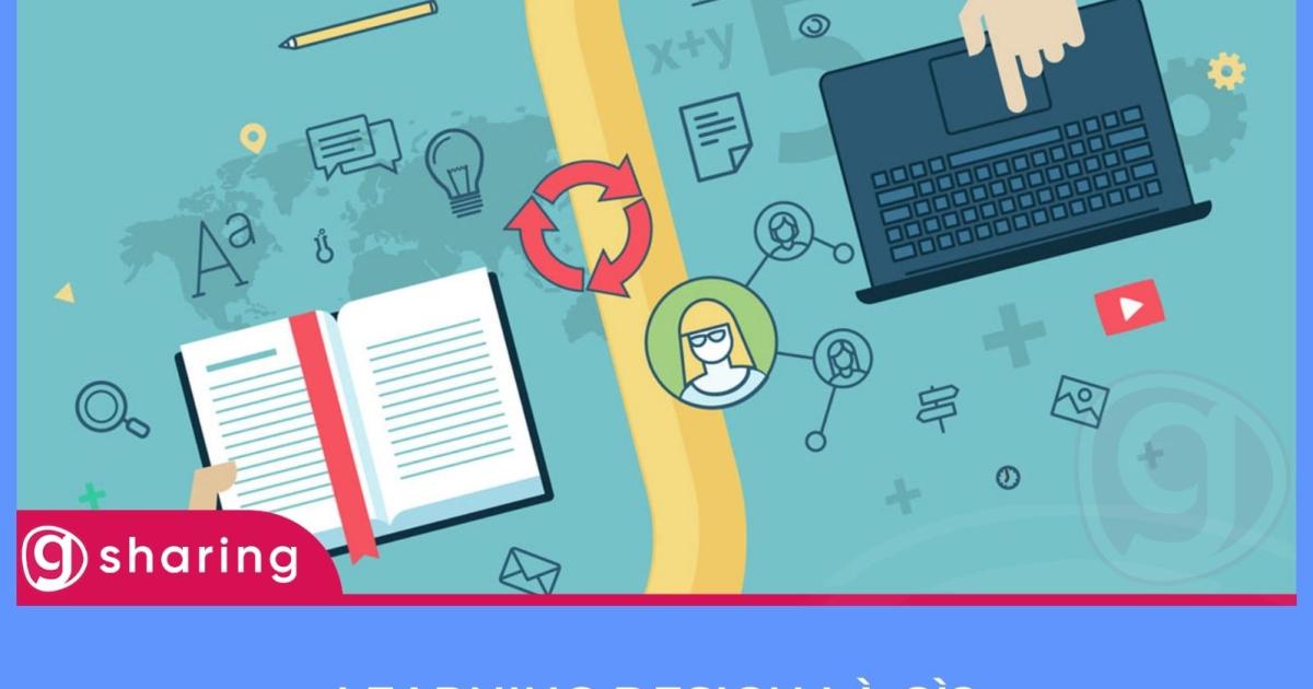 Learning Design là gì? Cần học gì để trở thành Learning Design?