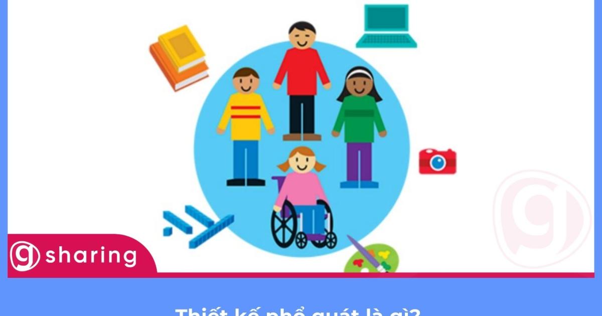 Thiết kế phổ quát là gì? Có nên ứng dụng trong giáo dục không?