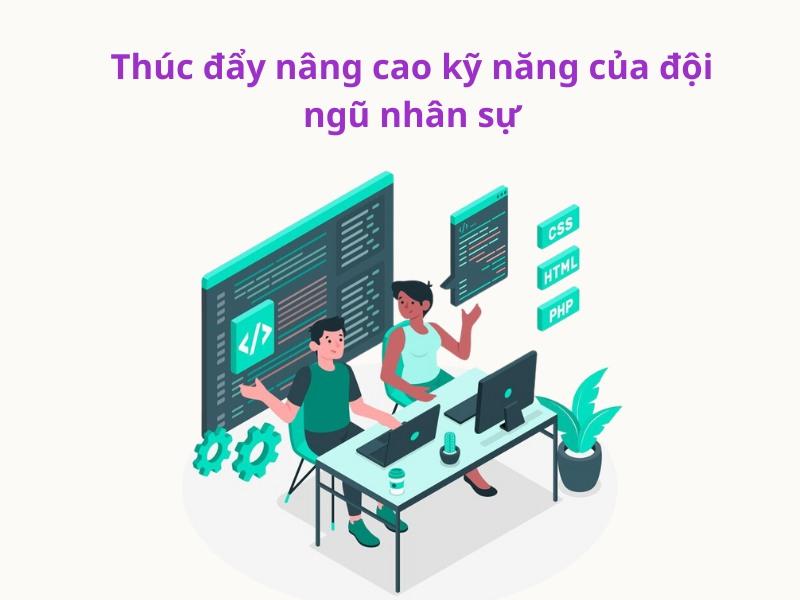 Cung cấp chương trình đào tạo giúp nâng cao kỹ năng của đội ngũ nhân sự