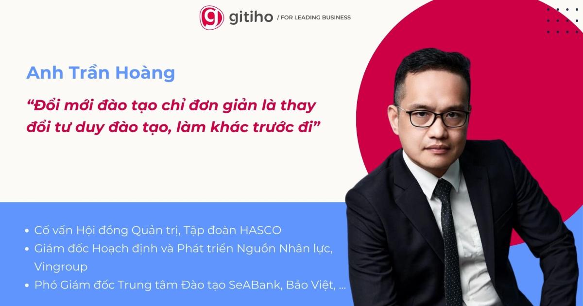 Anh Trần Hoàng: “Đổi mới học tập chỉ đơn giản là thay đổi tư duy đào tạo, làm khác trước đi”