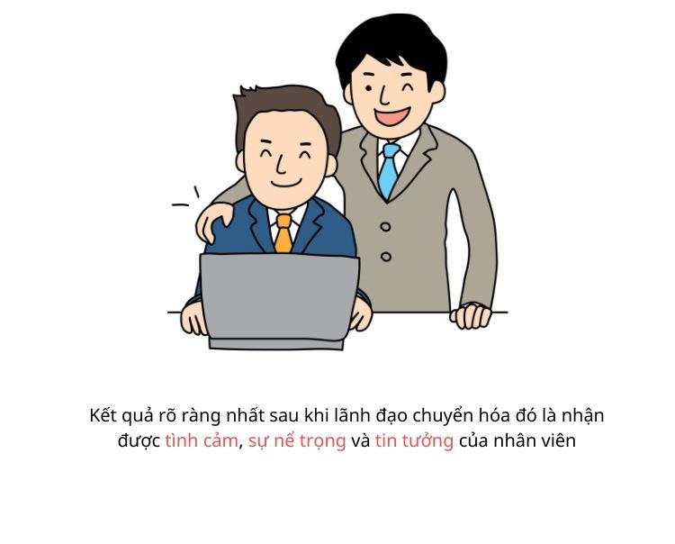 Tình cảm, sự nể trọng, tin tưởng chính là kết quả có thể cảm nhận được khi lãnh đạo chuyển hóa