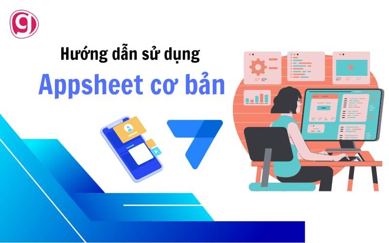 Hướng dẫn sử dụng Appsheet để tạo ứng dụng mới