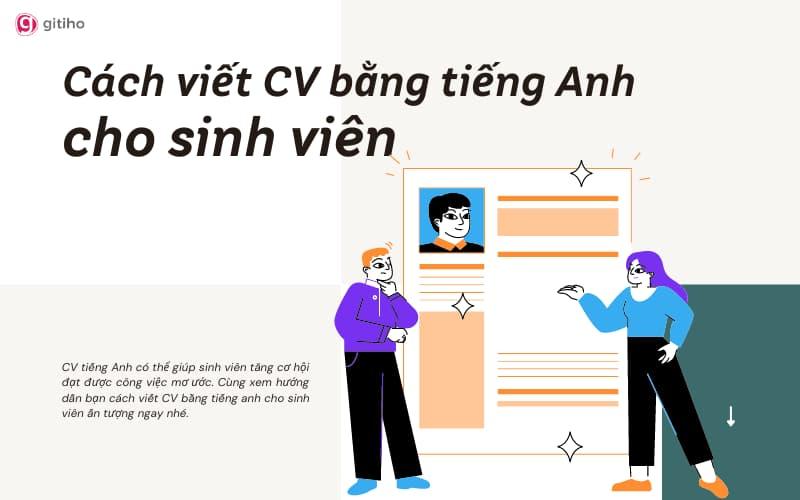 Cách viết CV bằng tiếng Anh cho sinh viên ấn tượng hiệu quả