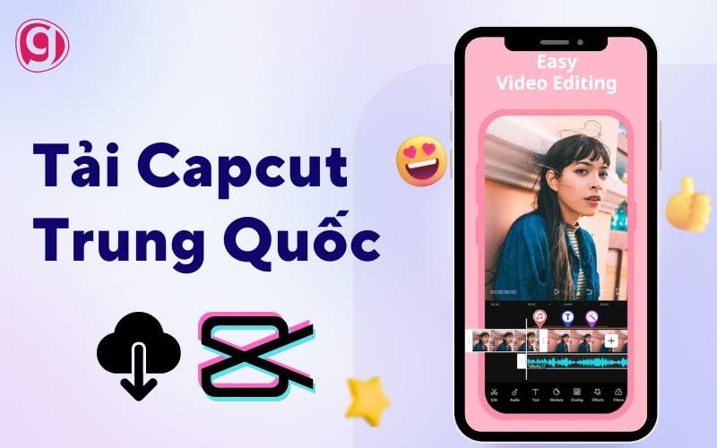 Hướng dẫn tải Capcut Trung Quốc miễn phí dành cho Android