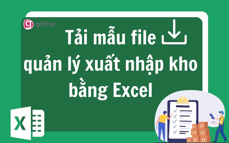 Tải ngay mẫu file nhập xuất kho bằng Excel miễn phí 2023