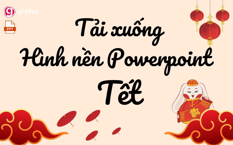 Tải 65+ hình nền Powerpoint Tết đẹp mắt miễn phí