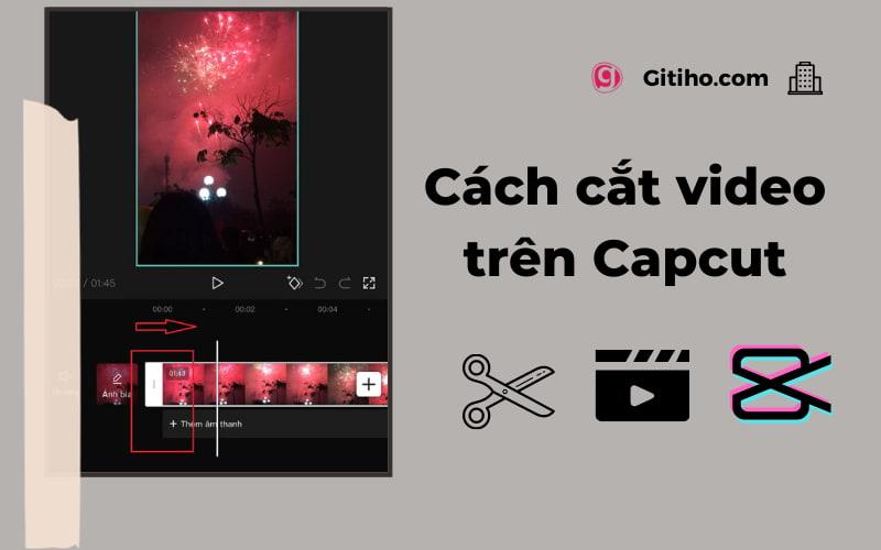 Hướng dẫn cách cắt video trên Capcut chuyên nghiệp cho người mới